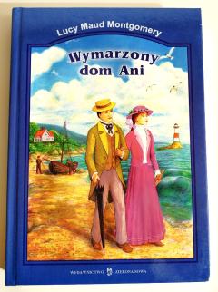 Lucy Maud Montgomery - Wymarzony Dom Ani