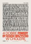 CZTERY DOBRE POWODY BY RZUCIĆ WSZYSTKO W CHOLERĘ