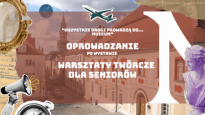 Wszystkie drogi prowadzą do... muzeum - cykliczne oprowadzania i warsztaty dla Seniorów