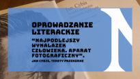 Oprowadzanie literackie: "Najpodlejszy wynalazek człowieka. Aparat fotograficzny." Jan Cybis, teksty przekorne.