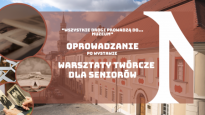 Wszystkie drogi prowadzą do... muzeum - cykliczne oprowadzania i warsztaty dla Seniorów